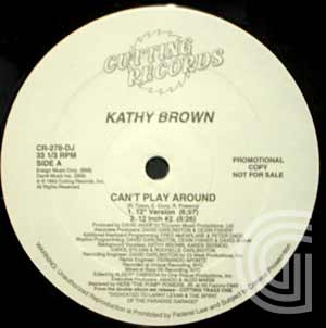KATHY BROWN - Can't Play Around (12'', 12'''' n�2, original demo, M.A.W. dub, M.A.W. bonus beat)'' - 12 inch 45 rpm