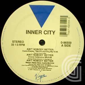  Inner City Ain't Nobdy Better (Duan Bradley Detroit's burning mix, groovre corporation mix, master reese bass apella mix, Magic Juan techno trix mix, groove corporation manic remix, Duan Bradley awesome mix)