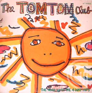 Tom Tom Club The Man With The 4 Way Hips (long version, dub version, short version)