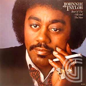 Johnnie Taylor Best Of The Old And The New