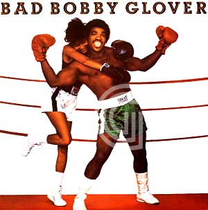 Bobby Glover Bad Bobby Glover