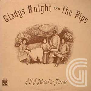 Gladys Knight And The Pips All I Need Is Time