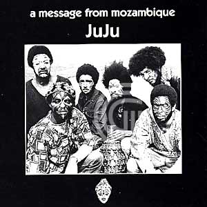  Juju (aka Oneness Of Juju) A Message From Mozambique