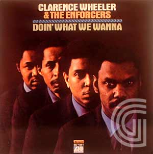 Clarence Wheeler & The Enforcers Doin' What We Wanna